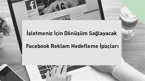 Facebook Reklam Hedefleme: İdeal Müşterilere Ulaşmanın Yolları ve İpuçları