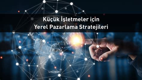 Yerel İşletmeler İçin Dijital Dönüşüm Stratejileri